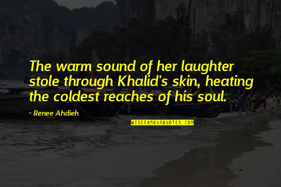 Sawhney Vishal Dr Quotes By Renee Ahdieh: The warm sound of her laughter stole through