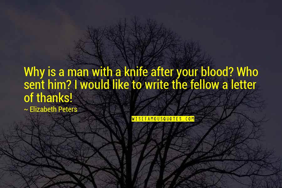 Sawi In English Quotes By Elizabeth Peters: Why is a man with a knife after