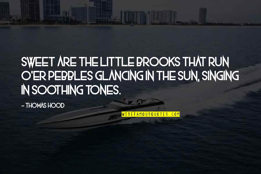 Sawicki And Son Quotes By Thomas Hood: Sweet are the little brooks that run O'er Sawicki And Son Quotes By Thomas Hood: Sweet are the little brooks that run O'er