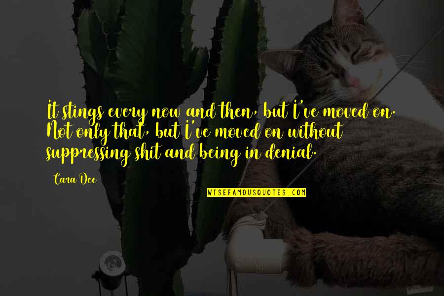 Sawit Lahan Quotes By Cara Dee: It stings every now and then, but I've Sawit Lahan Quotes By Cara Dee: It stings every now and then, but I've