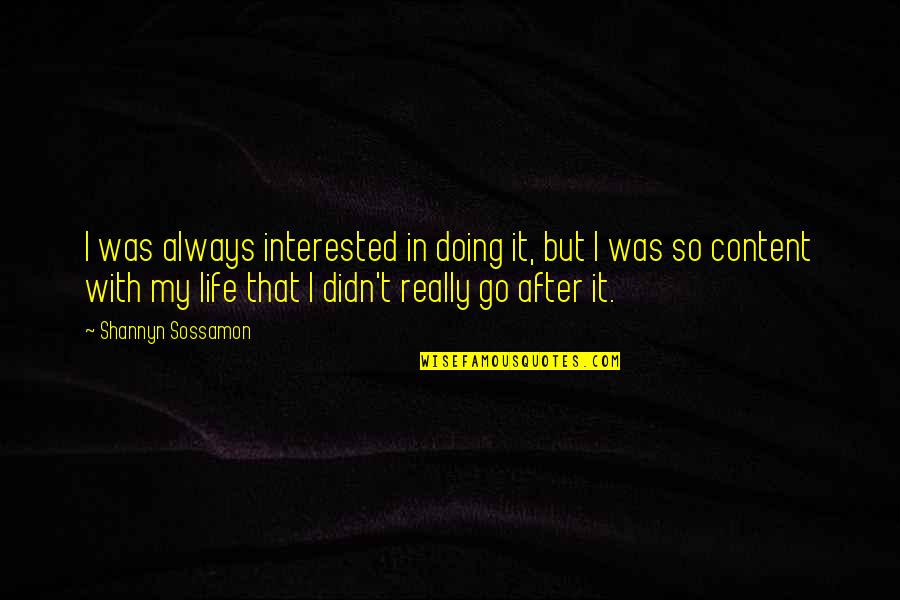 Sawney Quotes By Shannyn Sossamon: I was always interested in doing it, but