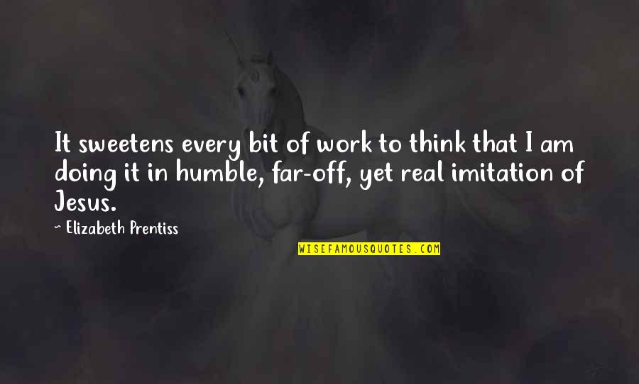 Sawstop Quotes By Elizabeth Prentiss: It sweetens every bit of work to think Sawstop Quotes By Elizabeth Prentiss: It sweetens every bit of work to think