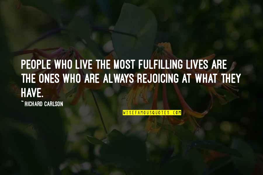 Sawteeth Quotes By Richard Carlson: People who live the most fulfilling lives are