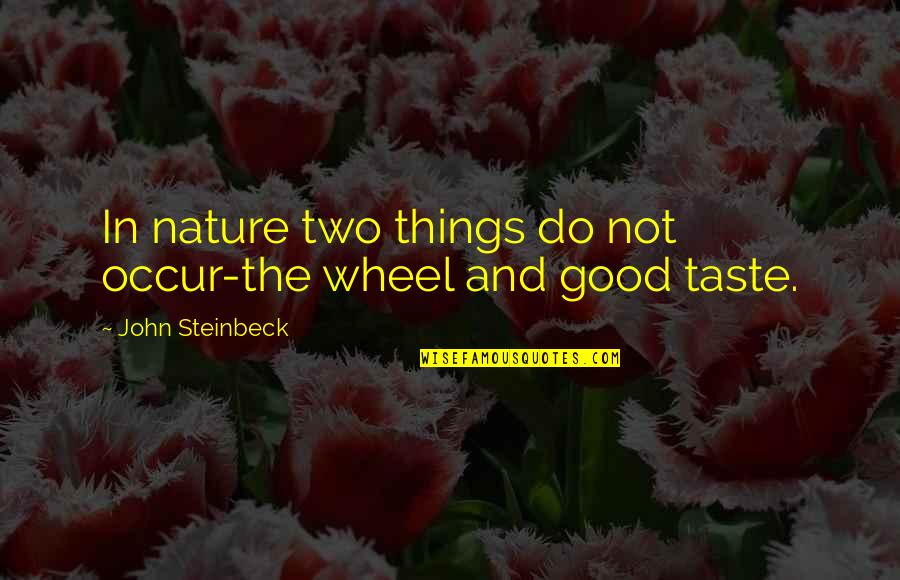 Saxelby Electric Quotes By John Steinbeck: In nature two things do not occur-the wheel