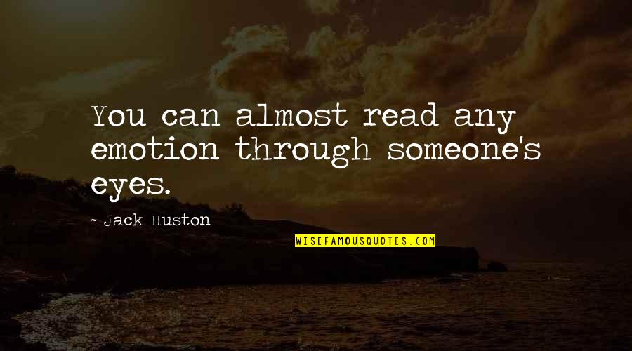 Saxifrage Quotes By Jack Huston: You can almost read any emotion through someone's Saxifrage Quotes By Jack Huston: You can almost read any emotion through someone's