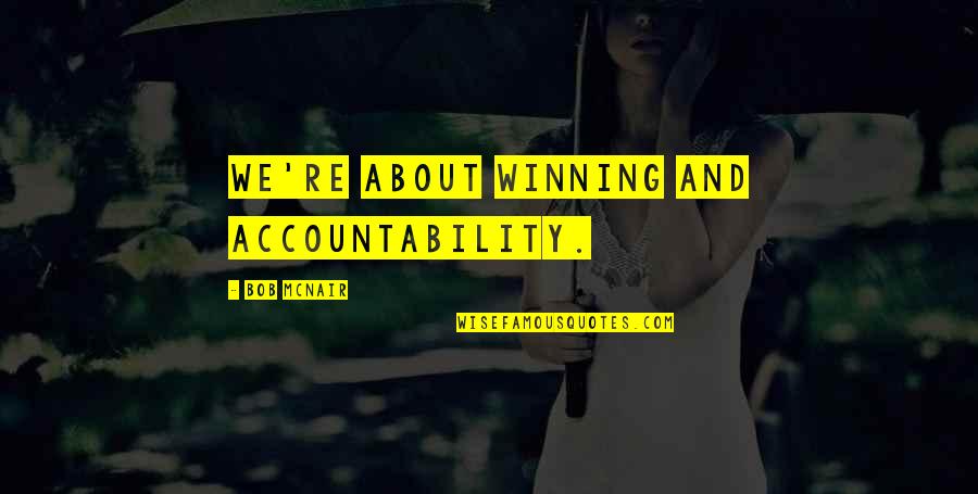 Saxo Bank Quotes By Bob McNair: We're about winning and accountability. Saxo Bank Quotes By Bob McNair: We're about winning and accountability.