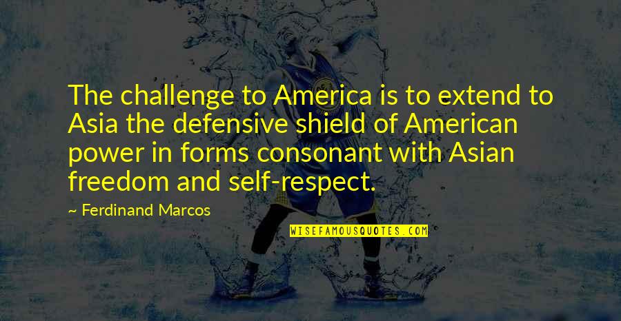 Saxophonists Quotes By Ferdinand Marcos: The challenge to America is to extend to