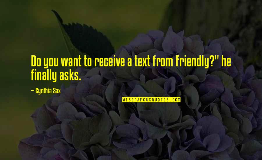 Sax's Quotes By Cynthia Sax: Do you want to receive a text from