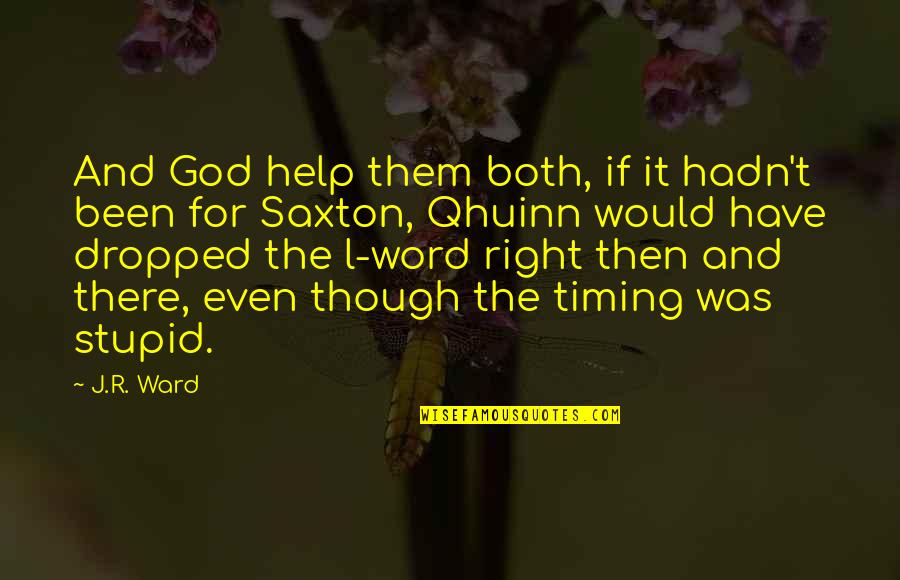 Saxton Quotes By J.R. Ward: And God help them both, if it hadn't