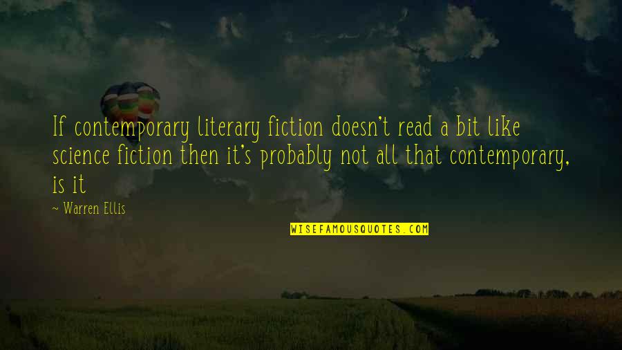 Saxton Quotes By Warren Ellis: If contemporary literary fiction doesn't read a bit