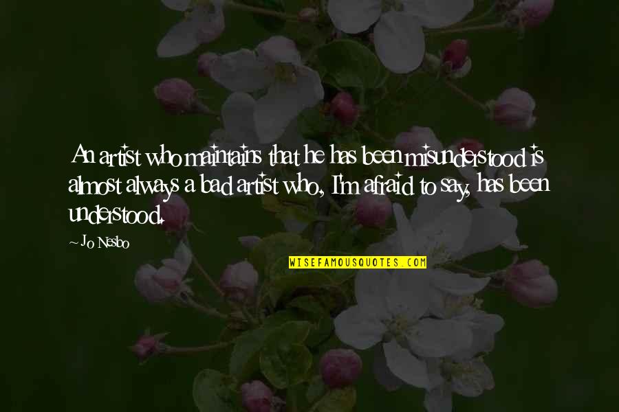 Say Art Quotes By Jo Nesbo: An artist who maintains that he has been Say Art Quotes By Jo Nesbo: An artist who maintains that he has been