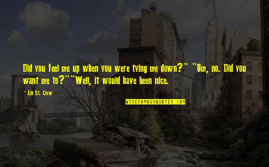Say Goodbye When Quotes By Lili St. Crow: Did you feel me up when you were
