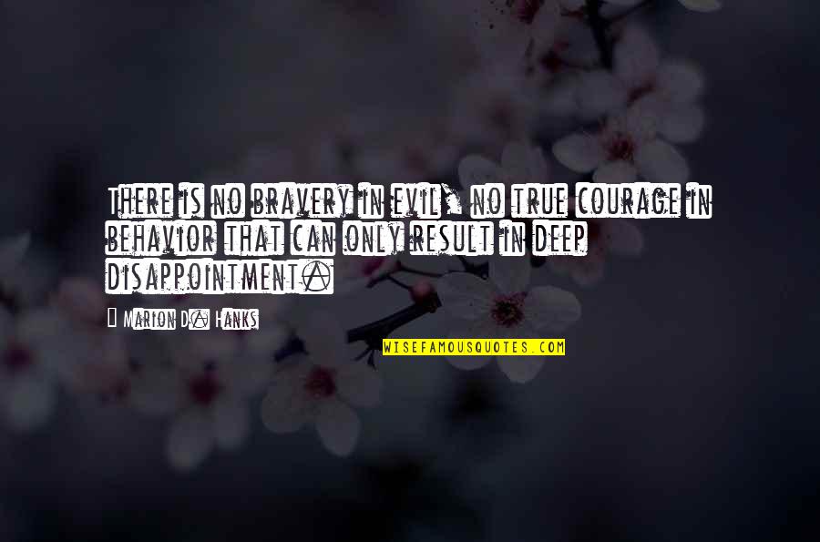 Say Her Name James Dawson Quotes By Marion D. Hanks: There is no bravery in evil, no true Say Her Name James Dawson Quotes By Marion D. Hanks: There is no bravery in evil, no true