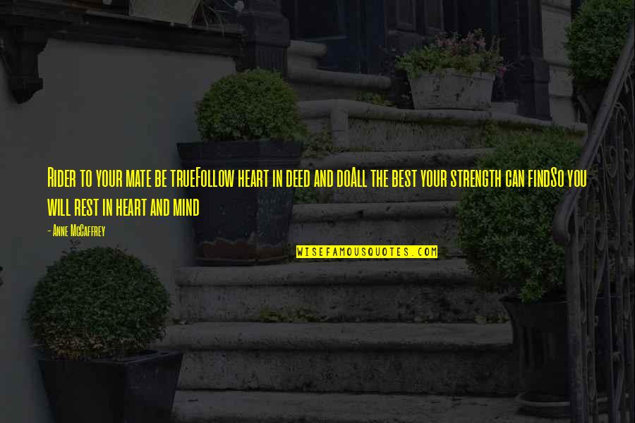 Say Hi Dont Stare Quotes By Anne McCaffrey: Rider to your mate be trueFollow heart in Say Hi Dont Stare Quotes By Anne McCaffrey: Rider to your mate be trueFollow heart in