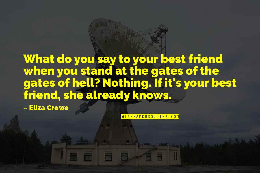 Say Hi To A Friend Quotes By Eliza Crewe: What do you say to your best friend