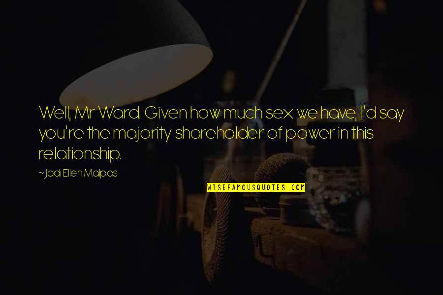 Say How Quotes By Jodi Ellen Malpas: Well, Mr Ward. Given how much sex we Say How Quotes By Jodi Ellen Malpas: Well, Mr Ward. Given how much sex we