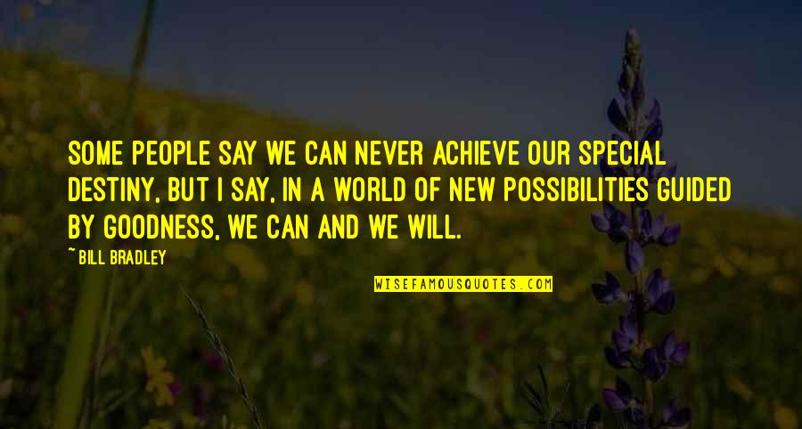 Say I Can't And I Will Quotes By Bill Bradley: Some people say we can never achieve our