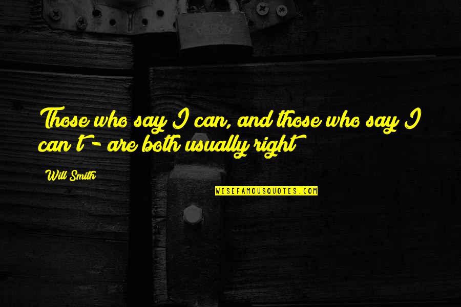 Say I Can't And I Will Quotes By Will Smith: Those who say I can, and those who