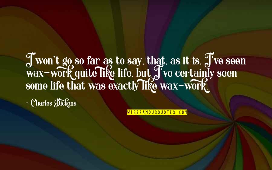 Say I Won't Quotes By Charles Dickens: I won't go so far as to say,
