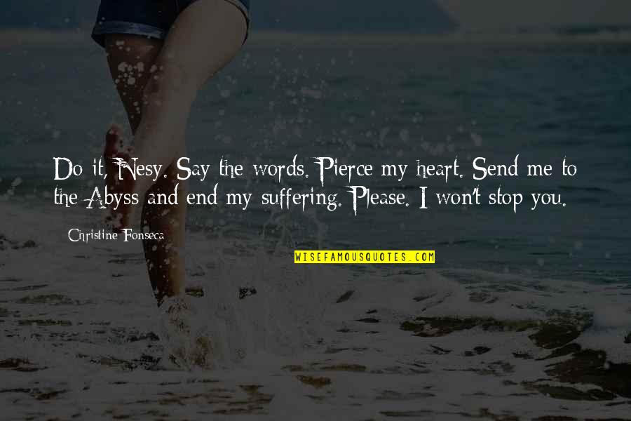 Say I Won't Quotes By Christine Fonseca: Do it, Nesy. Say the words. Pierce my