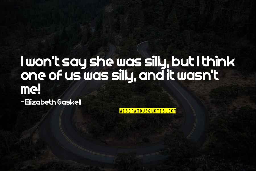 Say I Won't Quotes By Elizabeth Gaskell: I won't say she was silly, but I