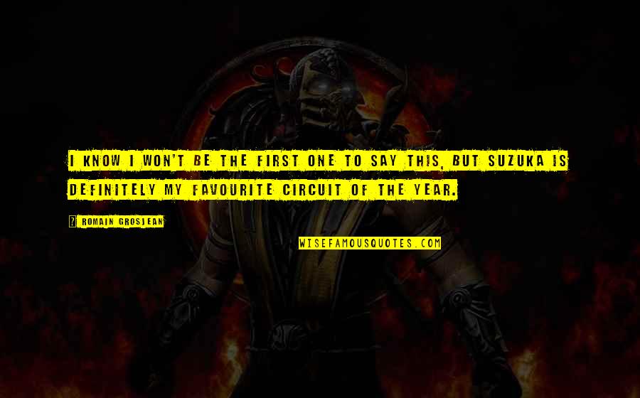 Say I Won't Quotes By Romain Grosjean: I know I won't be the first one