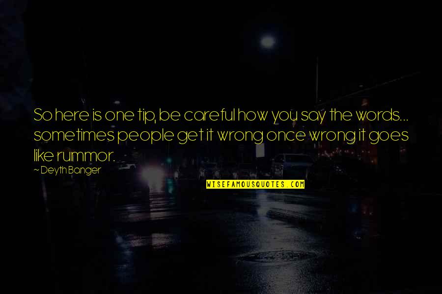 Say It How It Is Quotes By Deyth Banger: So here is one tip, be careful how Say It How It Is Quotes By Deyth Banger: So here is one tip, be careful how