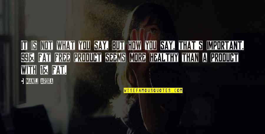 Say It How It Is Quotes By Manoj Arora: It is not what you say, but how Say It How It Is Quotes By Manoj Arora: It is not what you say, but how