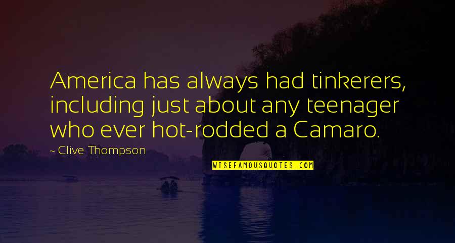 Say Mean Matter For Quotes By Clive Thompson: America has always had tinkerers, including just about