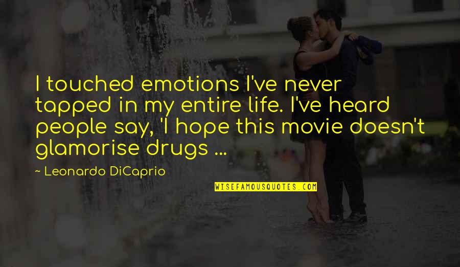 Say No To Drug Quotes By Leonardo DiCaprio: I touched emotions I've never tapped in my Say No To Drug Quotes By Leonardo DiCaprio: I touched emotions I've never tapped in my