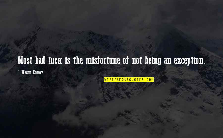 Say No To Drug Quotes By Mason Cooley: Most bad luck is the misfortune of not Say No To Drug Quotes By Mason Cooley: Most bad luck is the misfortune of not