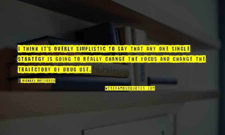 Say No To Drug Quotes By Michael Botticelli: I think it's overly simplistic to say that Say No To Drug Quotes By Michael Botticelli: I think it's overly simplistic to say that
