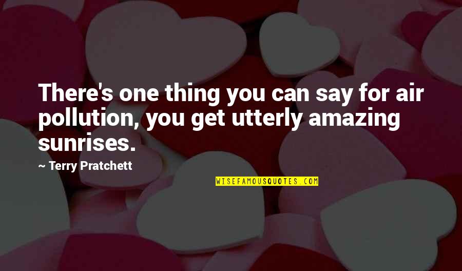 Say No To Pollution Quotes By Terry Pratchett: There's one thing you can say for air