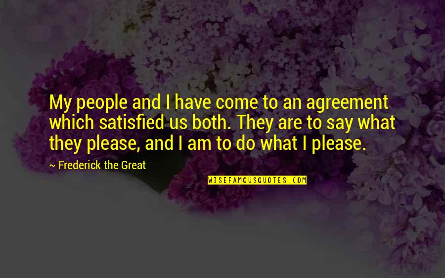 Say Please Quotes By Frederick The Great: My people and I have come to an Say Please Quotes By Frederick The Great: My people and I have come to an