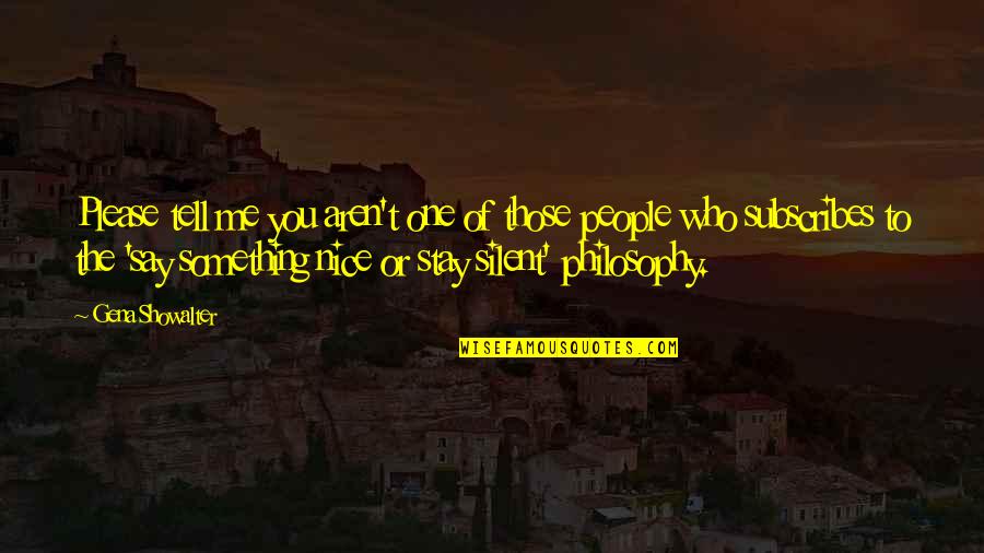 Say Please Quotes By Gena Showalter: Please tell me you aren't one of those Say Please Quotes By Gena Showalter: Please tell me you aren't one of those