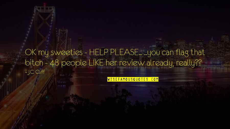 Say Please Quotes By J.C. Cliff: OK my sweeties - HELP PLEASE... ...you can Say Please Quotes By J.C. Cliff: OK my sweeties - HELP PLEASE... ...you can