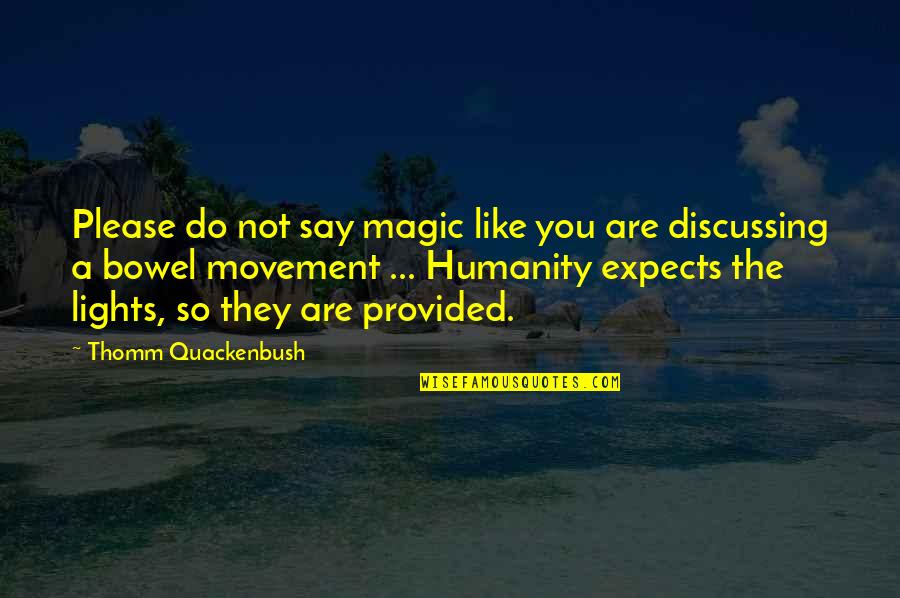 Say Please Quotes By Thomm Quackenbush: Please do not say magic like you are Say Please Quotes By Thomm Quackenbush: Please do not say magic like you are