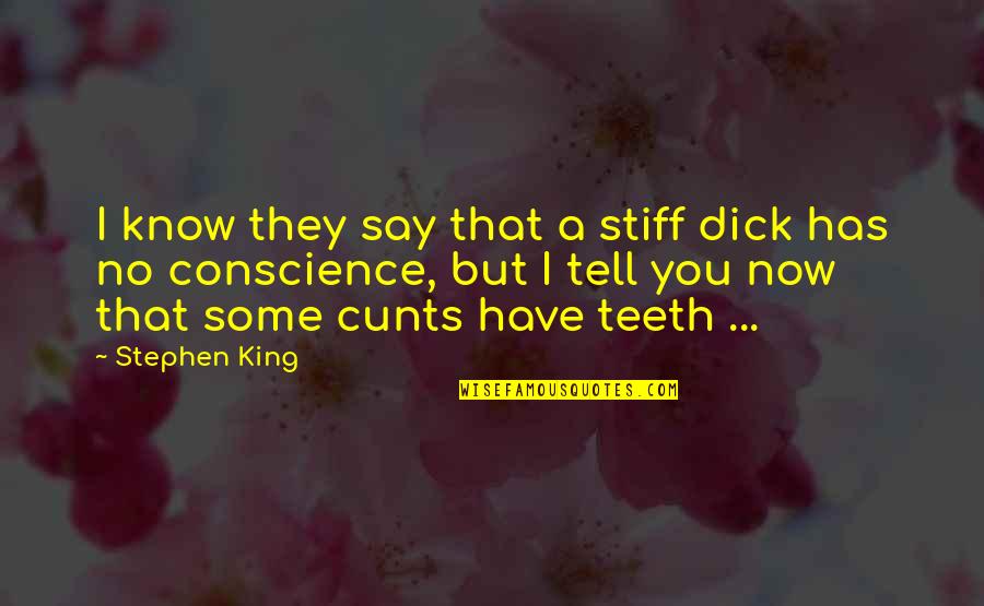 Say Quotes By Stephen King: I know they say that a stiff dick