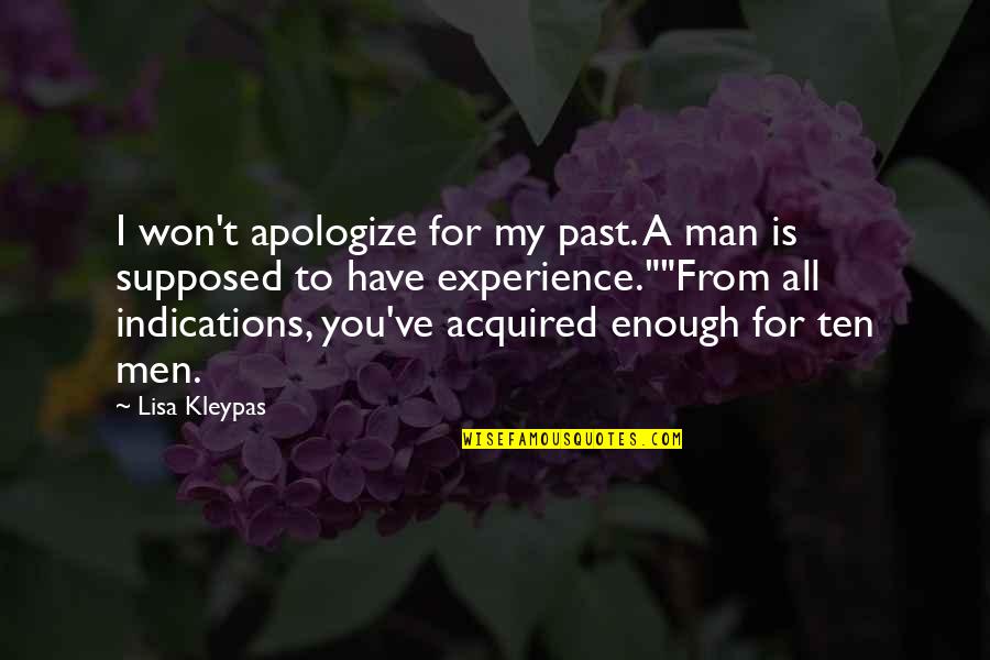 Say Something Clever Quotes By Lisa Kleypas: I won't apologize for my past. A man Say Something Clever Quotes By Lisa Kleypas: I won't apologize for my past. A man
