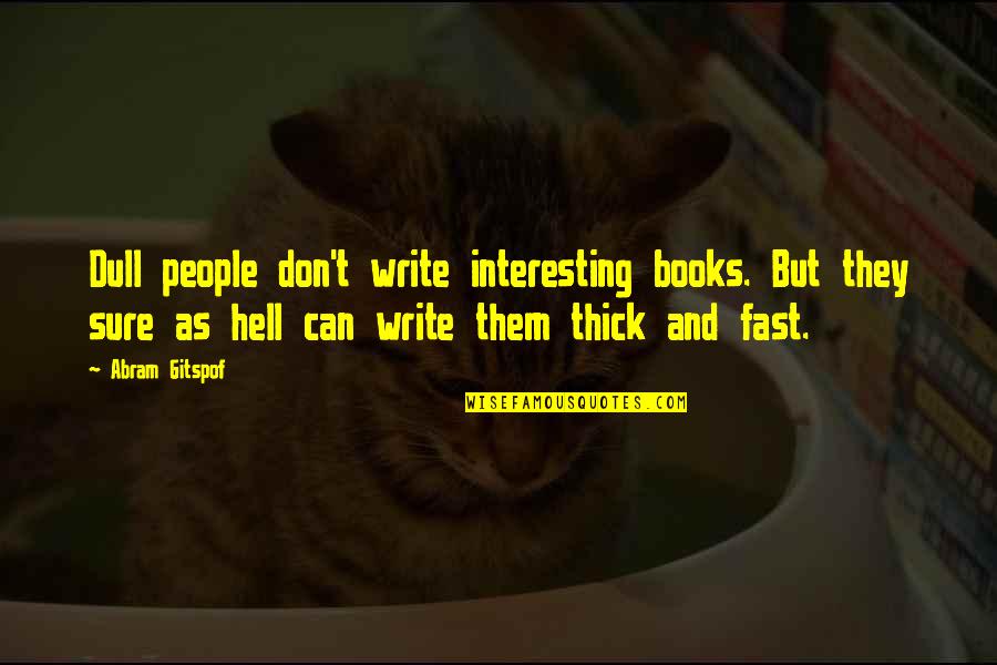 Say Something Nice Day Quotes By Abram Gitspof: Dull people don't write interesting books. But they Say Something Nice Day Quotes By Abram Gitspof: Dull people don't write interesting books. But they