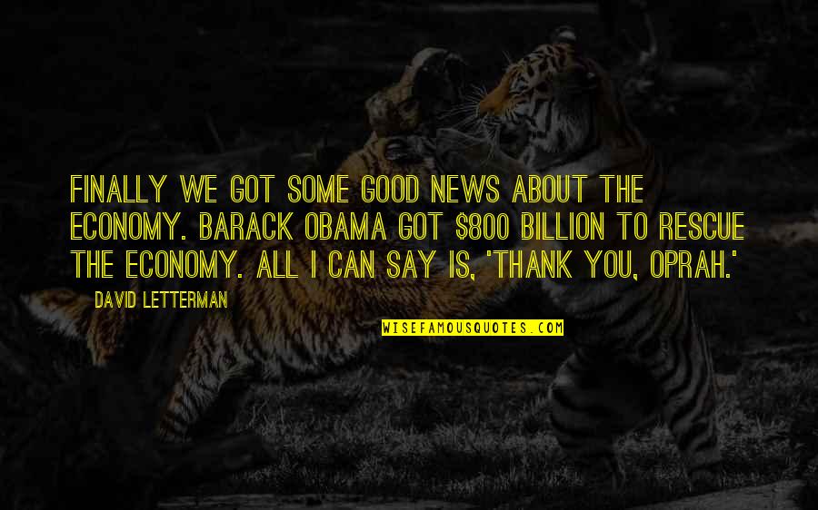 Say Thank You Quotes By David Letterman: Finally we got some good news about the