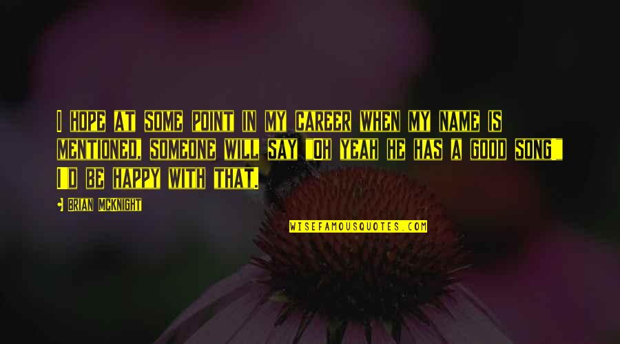Say Their Names Quotes By Brian McKnight: I hope at some point in my career
