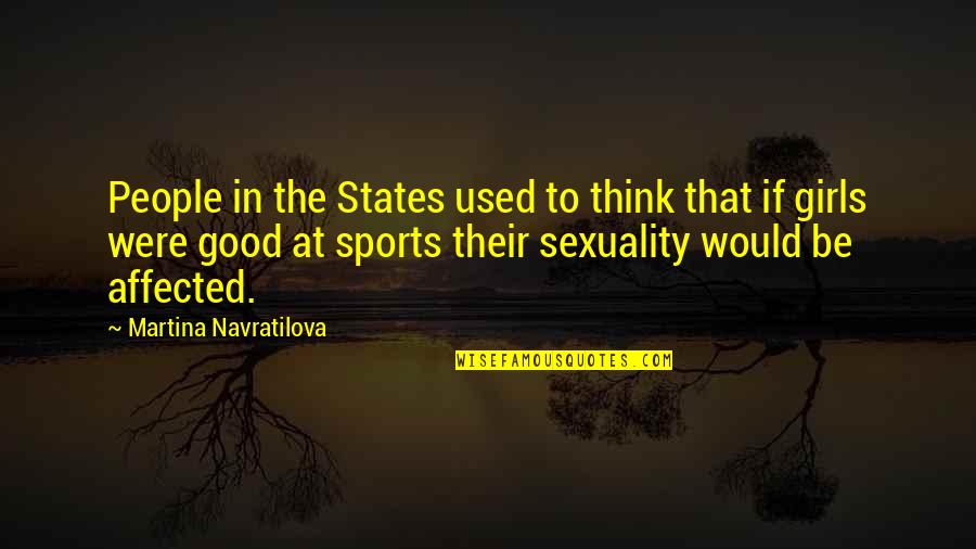 Say Things You Don't Mean Quotes By Martina Navratilova: People in the States used to think that Say Things You Don't Mean Quotes By Martina Navratilova: People in the States used to think that