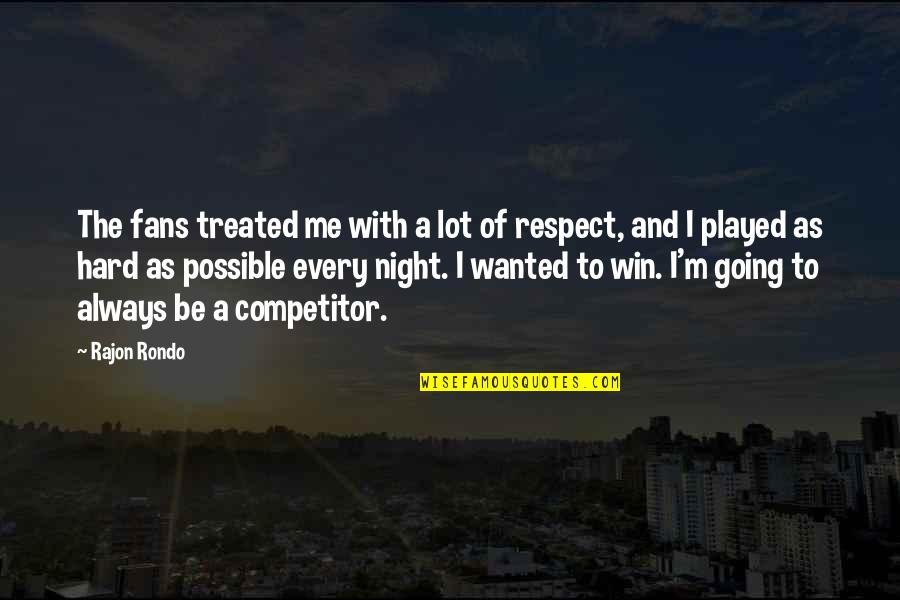 Say Today In Russian Quotes By Rajon Rondo: The fans treated me with a lot of Say Today In Russian Quotes By Rajon Rondo: The fans treated me with a lot of