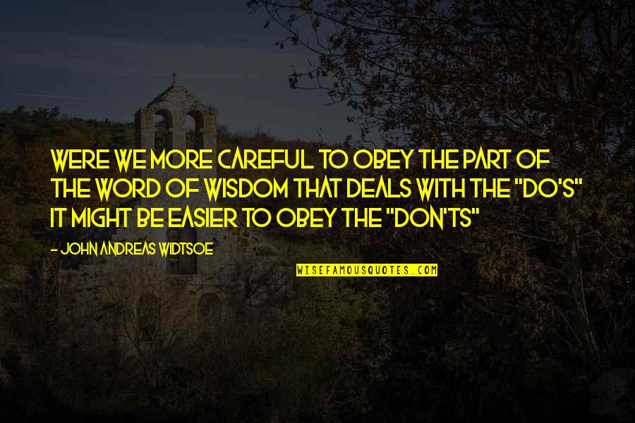 Say What You Mean Picture Quotes By John Andreas Widtsoe: Were we more careful to obey the part