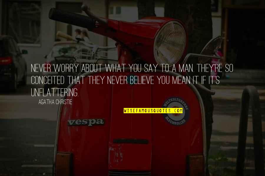 Say What You Mean Quotes By Agatha Christie: Never worry about what you say to a