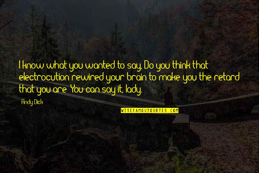 Say What You're Thinking Quotes By Andy Dick: I know what you wanted to say, Do