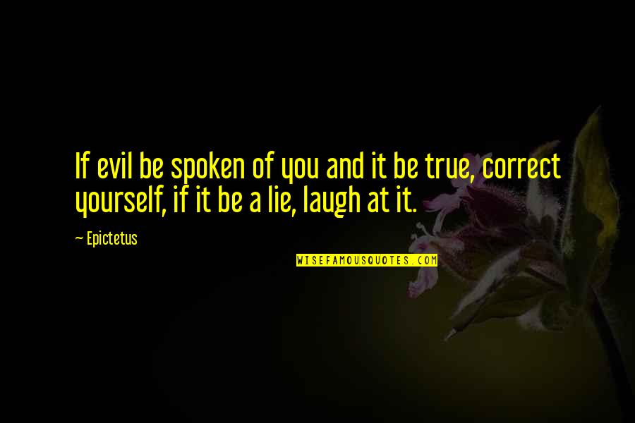 Say Yes Proposal Quotes By Epictetus: If evil be spoken of you and it