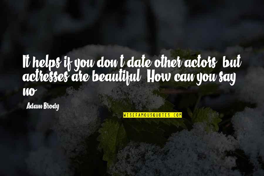 Say You Are Beautiful Quotes By Adam Brody: It helps if you don't date other actors,