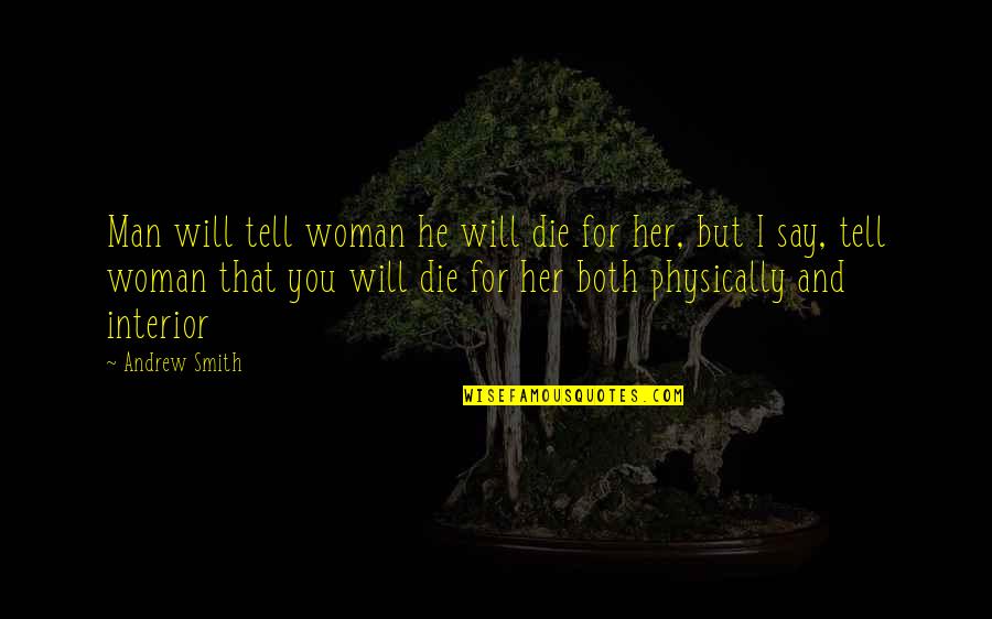 Say You Love Her Quotes By Andrew Smith: Man will tell woman he will die for